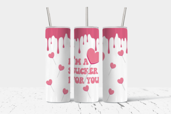 Sucker for you Sublimated Tumbler